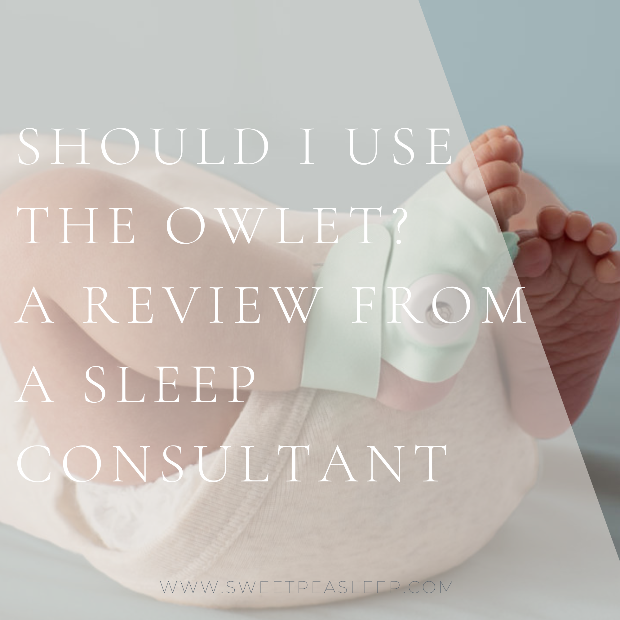 Read more about the article Should I Use the Owlet? A Review from a Sleep Consultant
