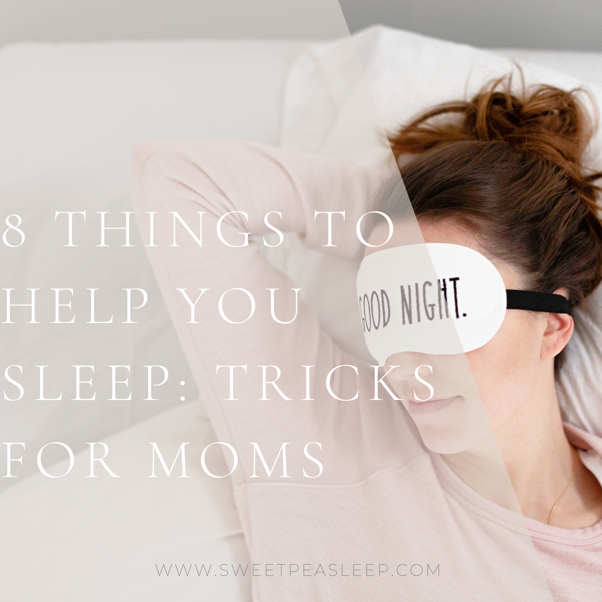 Read more about the article 8 Things to Help You Sleep: Tricks for Moms from a Sleep Consultant
