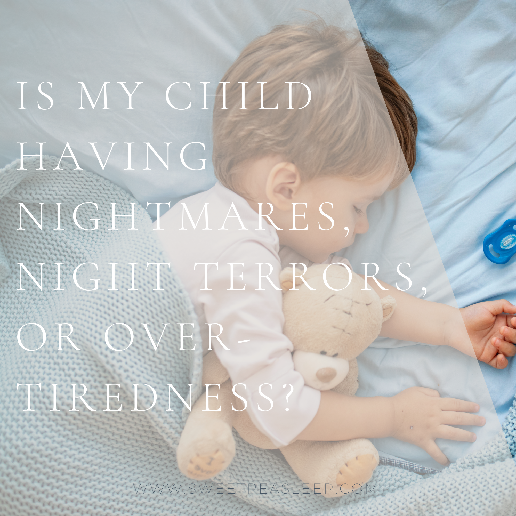 Read more about the article Is My Child Having Nightmares, Night Terrors, or Overtiredness?